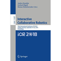 Interactive Collaborative Robotics: Third International Conference, ICR 2018, Le [Paperback]