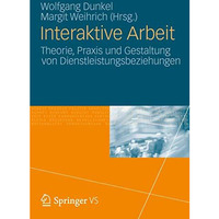 Interaktive Arbeit: Theorie, Praxis und Gestaltung von Dienstleistungsbeziehunge [Paperback]