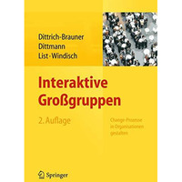 Interaktive Gro?gruppen: Change-Prozesse in Organisationen gestalten [Hardcover]