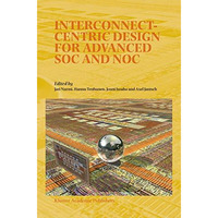 Interconnect-Centric Design for Advanced SOC and NOC [Paperback]