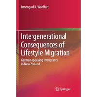 Intergenerational Consequences of Lifestyle Migration: German-speaking Immigrant [Paperback]