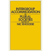 Intergroup Accommodation in Plural Societies: A selection of conference papers w [Paperback]