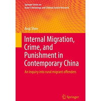 Internal Migration, Crime, and Punishment in Contemporary China: An inquiry into [Hardcover]