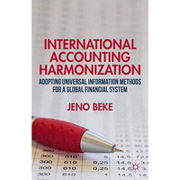 International Accounting Harmonization: Adopting Universal Information Methods f [Paperback]