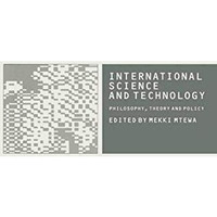 International Science and Technology: Philosophy, Theory and Policy [Paperback]