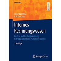 Internes Rechnungswesen: Kosten- und Leistungsrechnung, Betriebsstatistik und Pl [Paperback]