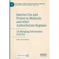 Internet Use and Protest in Malaysia and other Authoritarian Regimes: Challengin [Paperback]