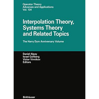 Interpolation Theory, Systems Theory and Related Topics: The Harry Dym Anniversa [Hardcover]