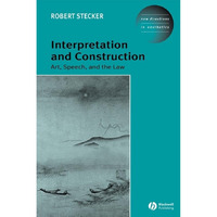 Interpretation and Construction: Art, Speech, and the Law [Hardcover]