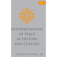 Interpretations of Peace in History and Culture [Hardcover]