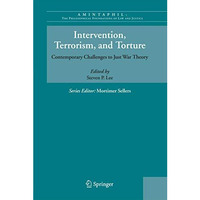 Intervention, Terrorism, and Torture: Contemporary Challenges to Just War Theory [Paperback]