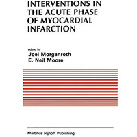 Interventions in the Acute Phase of Myocardial Infarction [Hardcover]