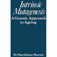 Intrinsic mutagenesis: A genetic approach to ageing [Paperback]