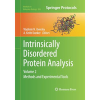 Intrinsically Disordered Protein Analysis: Volume 2, Methods and Experimental To [Paperback]