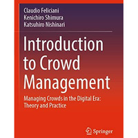 Introduction to Crowd Management: Managing Crowds in the Digital Era: Theory and [Paperback]