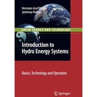 Introduction to Hydro Energy Systems: Basics, Technology and Operation [Paperback]