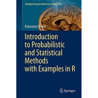 Introduction to Probabilistic and Statistical Methods with Examples in R [Hardcover]