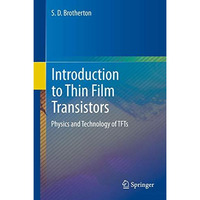 Introduction to Thin Film Transistors: Physics and Technology of TFTs [Paperback]