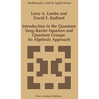 Introduction to the Quantum Yang-Baxter Equation and Quantum Groups: An Algebrai [Paperback]