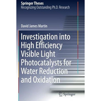 Investigation into High Efficiency Visible Light Photocatalysts for Water Reduct [Paperback]