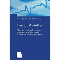 Investor Marketing: Aktion?re erfolgreich gewinnen, Investoren langfristig binde [Paperback]