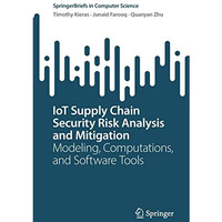 IoT Supply Chain Security Risk Analysis and Mitigation: Modeling, Computations,  [Paperback]