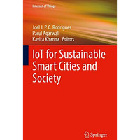 IoT for Sustainable Smart Cities and Society [Hardcover]