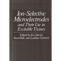 Ion-Selective Microelectrodes and Their Use in Excitable Tissues [Paperback]