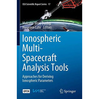 Ionospheric Multi-Spacecraft Analysis Tools: Approaches for Deriving Ionospheric [Paperback]