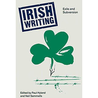 Irish Writing: Exile and Subversion [Hardcover]