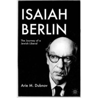 Isaiah Berlin: The Journey of a Jewish Liberal [Hardcover]