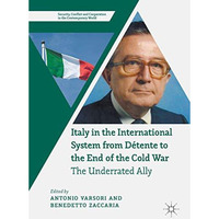 Italy in the International System from D?tente to the End of the Cold War: The U [Hardcover]