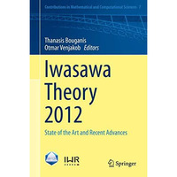 Iwasawa Theory 2012: State of the Art and Recent Advances [Hardcover]