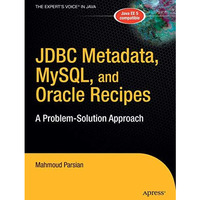 JDBC Metadata, MySQL, and Oracle Recipes: A Problem-Solution Approach [Hardcover]