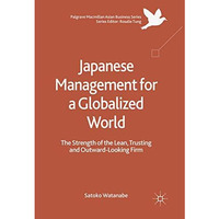 Japanese Management for a Globalized World: The Strength of the Lean, Trusting a [Paperback]