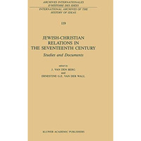 Jewish-Christian Relations in the Seventeenth Century: Studies and Documents [Paperback]