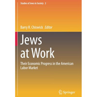 Jews at Work: Their Economic Progress in the American Labor Market [Paperback]