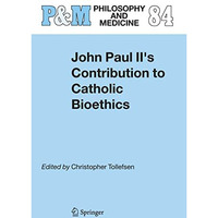 John Paul II's Contribution to Catholic Bioethics [Hardcover]