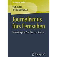 Journalismus f?rs Fernsehen: Dramaturgie - Gestaltung - Genres [Paperback]