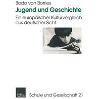 Jugend und Geschichte: Ein europ?ischer Kulturvergleich aus deutscher Sicht [Paperback]