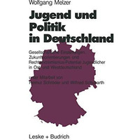 Jugend und Politik in Deutschland: Gesellschaftliche Einstellungen, Zukunftsorie [Paperback]