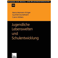 Jugendliche Lebenswelten und Schulentwicklung: Ergebnisse einer quantitativen Sc [Paperback]