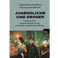 Jugendliche und Drogen: Ergebnisse einer L?ngsschnittuntersuchung in Ost-Berlin  [Paperback]