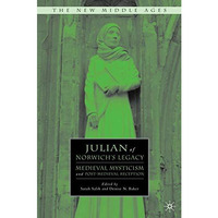 Julian of Norwich's Legacy: Medieval Mysticism and Post-Medieval Reception [Hardcover]