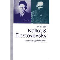 Kafka and Dostoyevsky: The Shaping of Influence [Paperback]