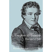 Kaspar Hauser: Europe's Child [Hardcover]