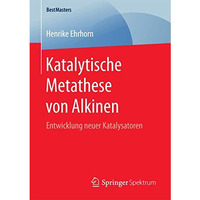 Katalytische Metathese von Alkinen: Entwicklung neuer Katalysatoren [Paperback]