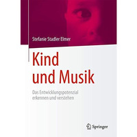 Kind und Musik: Das Entwicklungspotenzial erkennen und verstehen [Hardcover]