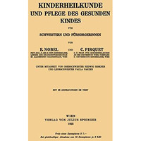 Kinderheilkunde und Pflege des Gesunden Kindes f?r Schwestern und F?rsorgerinnen [Paperback]