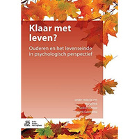 Klaar met leven?: Ouderen en het levenseinde in psychologisch perspectief [Paperback]